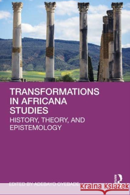 Transformations in Africana Studies: History, Theory, and Epistemology Oyebade, Adebayo 9781032277479