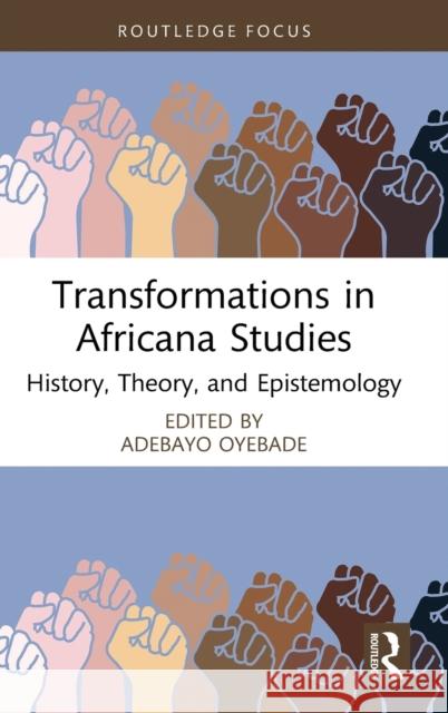 Transformations in Africana Studies: History, Theory, and Epistemology Oyebade, Adebayo 9781032277493 Taylor & Francis Ltd