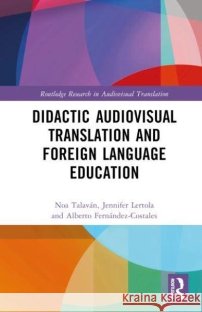 Didactic Audiovisual Translation and Foreign Language Education Alberto Fernandez-Costales 9781032277585 Taylor & Francis Ltd