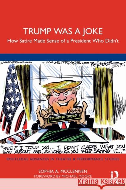 Trump Was a Joke: How Satire Made Sense of a President Who Didn't McClennen, Sophia A. 9781032278018