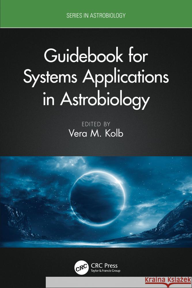 Guidebook for Systems Applications in Astrobiology Vera M. Kolb 9781032278230 CRC Press
