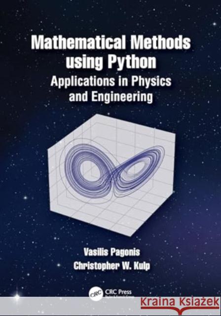 Mathematical Methods using Python: Applications in Physics and Engineering Christopher Wayne (Lycoming College, Williamsport, PA, USA) Kulp 9781032278360 CRC Press