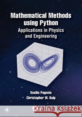 Mathematical Methods using Python: Applications in Physics and Engineering Christopher Wayne (Lycoming College, Williamsport, PA, USA) Kulp 9781032278384