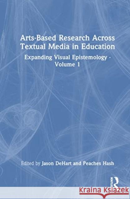Arts-Based Research Across Textual Media in Education  9781032279060 Taylor & Francis Ltd