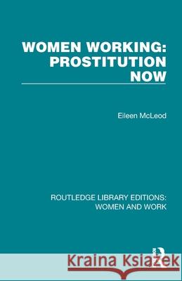 Women Working: Prostitution Now Eileen McLeod 9781032279459