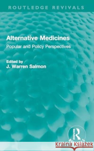 Alternative Medicines: Popular and Policy Perspectives J. Warren Salmon 9781032280059 Routledge