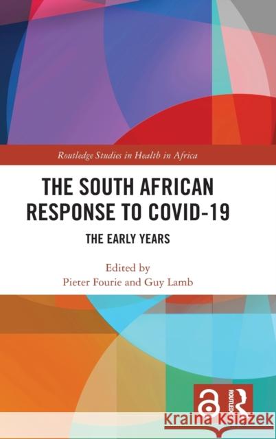 The South African Response to Covid-19: The Early Years Fourie, Pieter 9781032280073 Routledge