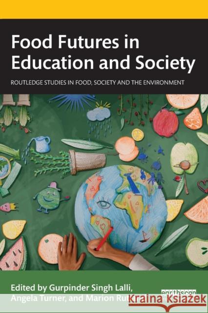 Food Futures in Education and Society Gurpinder Lalli Angela Turner Marion Rutland 9781032280196