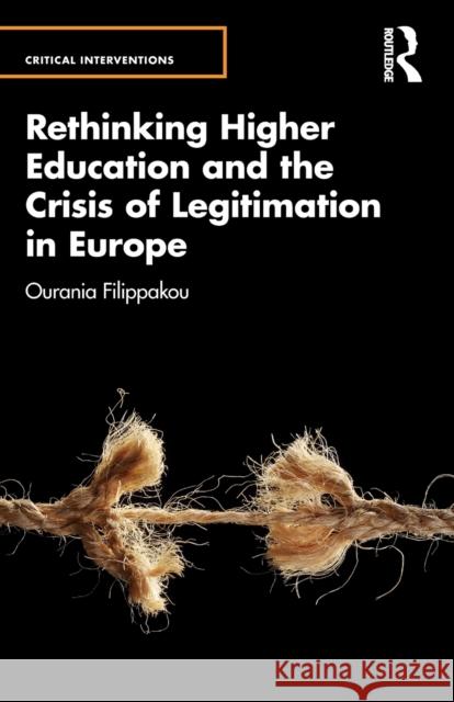 Rethinking Higher Education and the Crisis of Legitimation in Europe Ourania Filippakou 9781032281346 Routledge
