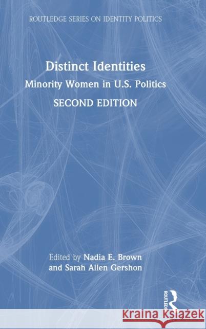 Distinct Identities: Minority Women in U.S. Politics Nadia E. Brown Sarah Allen Gershon 9781032281919