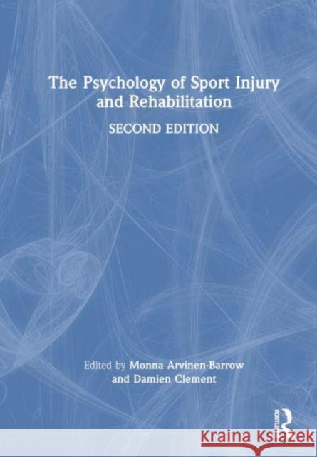 The Psychology of Sport Injury and Rehabilitation  9781032282046 Taylor & Francis Ltd