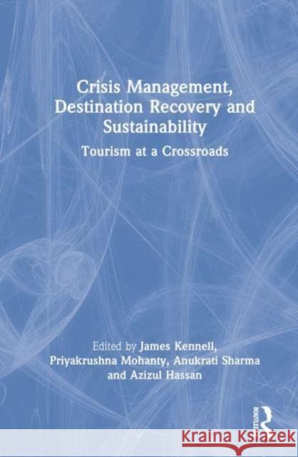 Crisis Management, Destination Recovery and Sustainability: Tourism at a Crossroads Kennell, James 9781032282343