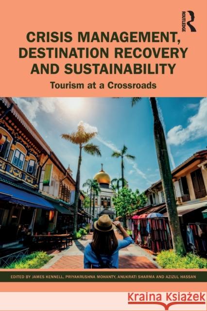 Crisis Management, Destination Recovery and Sustainability: Tourism at a Crossroads Kennell, James 9781032282350