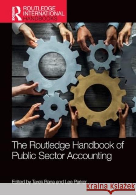 The Routledge Handbook of Public Sector Accounting Tarek Rana Lee Parker 9781032282589 Taylor & Francis Ltd