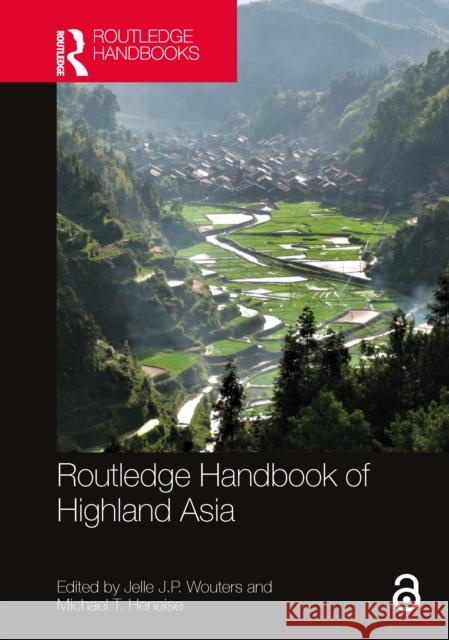 Routledge Handbook of Highland Asia Jelle J. P. Wouters Michael T. Heneise 9781032282671