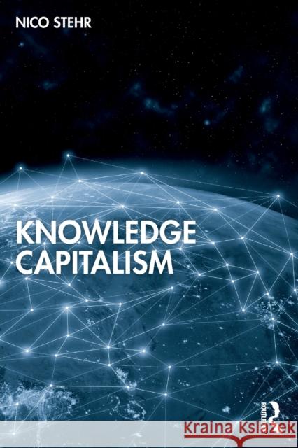 Knowledge Capitalism Nico Stehr 9781032282909 Routledge