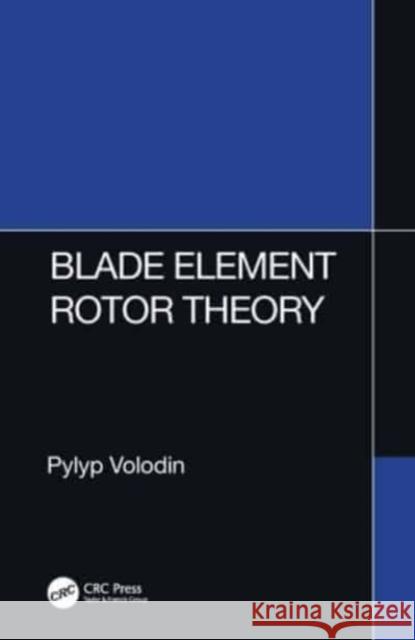 Blade Element Rotor Theory Pylyp Volodin 9781032283043 CRC Press