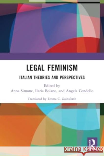 Legal Feminism: Italian Theories and Perspectives Anna Simone Emma C. Gainsforth Ilaria Boiano 9781032283159 Routledge