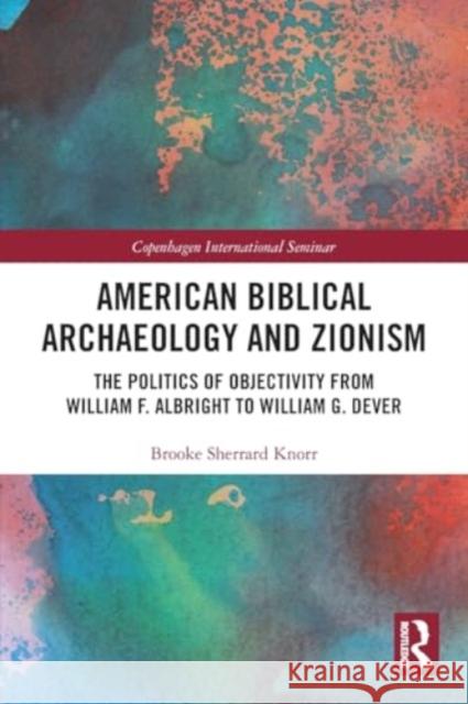 American Biblical Archaeology and Zionism Brooke (William Penn University, USA.) Knorr 9781032283210 Taylor & Francis Ltd