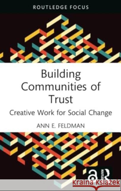 Building Communities of Trust: Creative Work for Social Change Ann E 9781032283494 Routledge