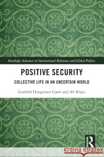 Positive Security Ali (Loughborough University, UK) Bilgic 9781032283517 Taylor & Francis Ltd