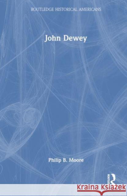 John Dewey Philip B. Moore 9781032283593