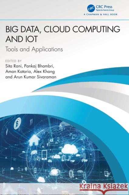 Big Data, Cloud Computing and IoT: Tools and Applications Sita Rani Pankaj Bhambri Aman Kataria 9781032284200 CRC Press
