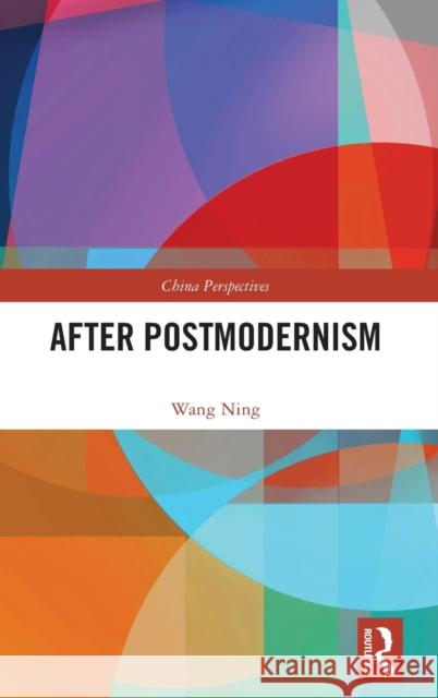 After Postmodernism Huachu Liu Wang Ning 9781032284392 Routledge