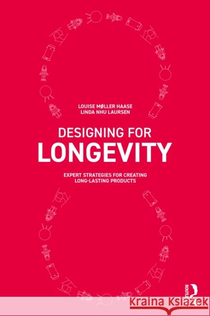 Designing for Longevity: Expert Strategies for Creating Long-Lasting Products Linda Nhu Laursen 9781032284668 Taylor & Francis Ltd