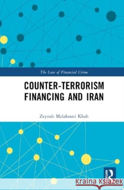 Counter-Terrorism Financing and Iran Zeynab Malakouti Khah 9781032284934 Taylor & Francis Ltd