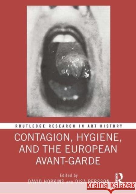 Contagion, Hygiene, and the European Avant-Garde David Hopkins Disa Persson 9781032284996 Routledge