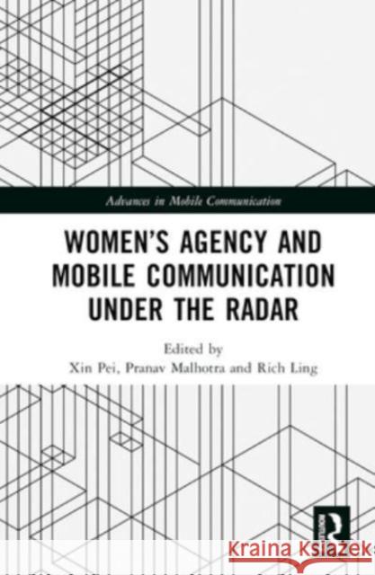 Women's Agency and Mobile Communication Under the Radar  9781032285085 Taylor & Francis Ltd