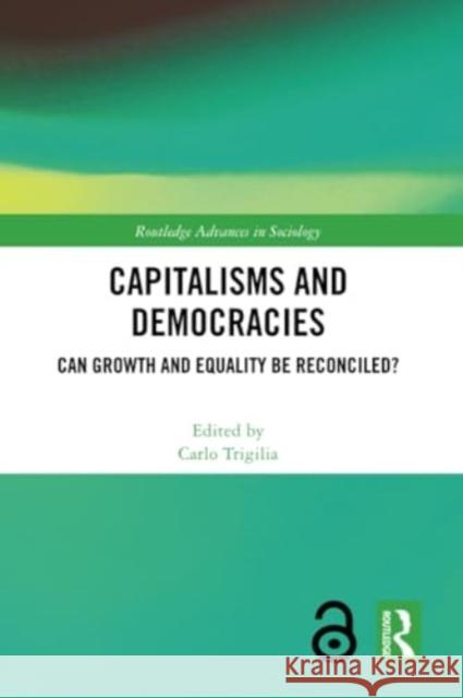 Capitalisms and Democracies: Can Growth and Equality Be Reconciled? Carlo Trigilia 9781032285153