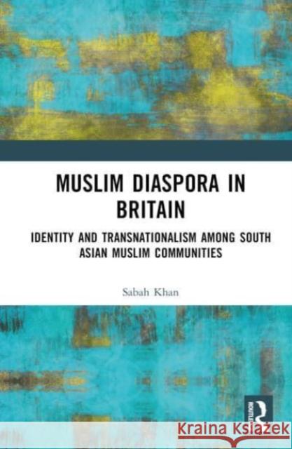 Muslim Diaspora in Britain Sabah Khan 9781032285306 Taylor & Francis Ltd