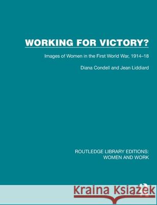 Working for Victory?: Images of Women in the First World War, 1914-18 Diana Condell Jean Liddiard 9781032285382 Routledge