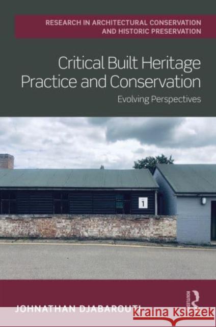 Critical Built Heritage Practice and Conservation Johnathan Djabarouti 9781032286075 Taylor & Francis Ltd