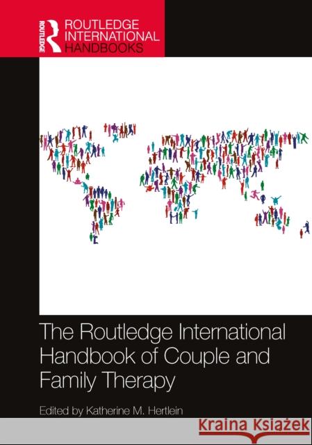 The Routledge International Handbook of Couple and Family Therapy Katherine M. Hertlein 9781032286631
