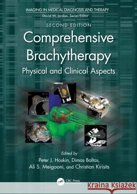 Comprehensive Brachytherapy: Physical and Clinical Aspects Peter J. Hoskin Dimos Baltas Ali S. Meigooni 9781032286921 CRC Press