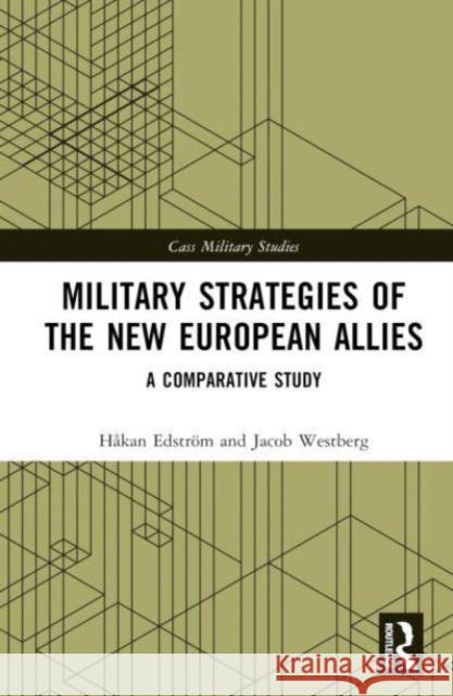 Military Strategies of the New European Allies: A Comparative Study Edström, Håkan 9781032286938 Taylor & Francis Ltd
