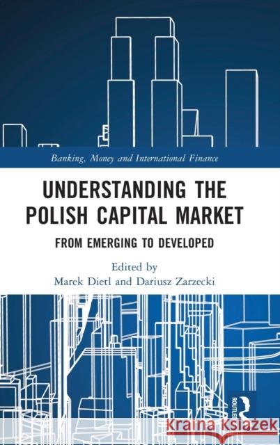 Understanding the Polish Capital Market: From Emerging to Developed Dietl, Marek 9781032286969 Taylor & Francis Ltd