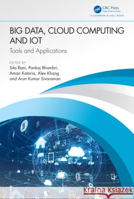 Big Data, Cloud Computing and Iot: Tools and Applications Sita Rani Pankaj Bhambri Aman Kataria 9781032287430 Taylor & Francis Ltd