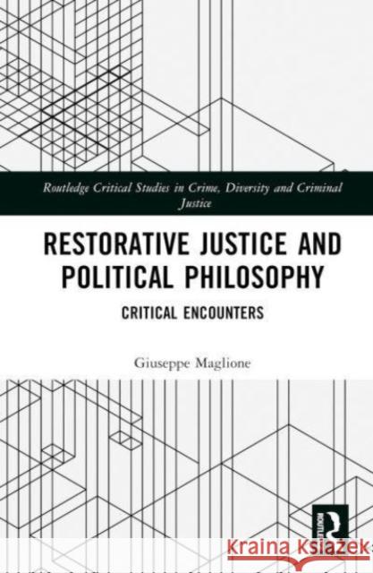 Restorative Justice and Contemporary Political Theory: Critical Encounters Giuseppe Maglione 9781032287454 Routledge