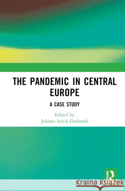 The Pandemic in Central Europe: A Case Study Itrich-Drabarek, Jolanta 9781032287683