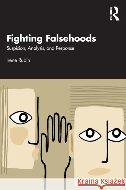 Fighting Falsehoods: Suspicion, Analysis, and Response Irene Rubin 9781032287805