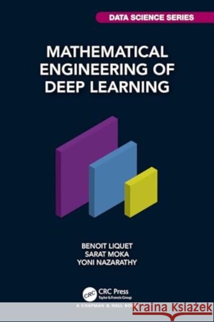 Mathematical Engineering of Deep Learning Benoit Liquet Sarat Moka Nazarathy 9781032288284 CRC Press