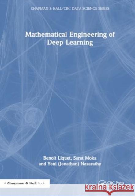 Mathematical Engineering of Deep Learning Benoit Liquet Sarat Moka Nazarathy 9781032288291 CRC Press