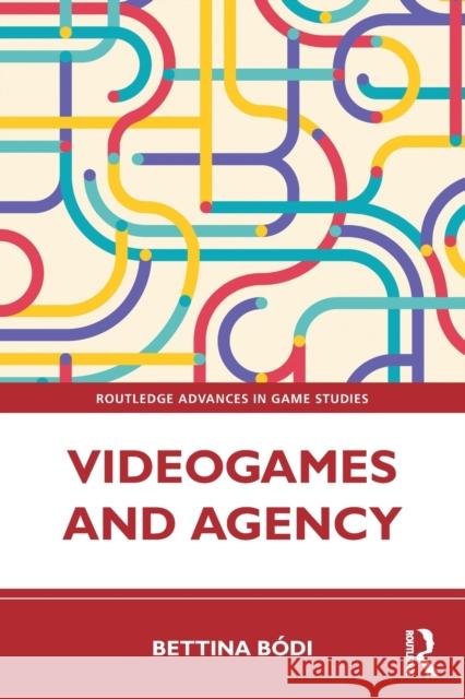 Videogames and Agency Bettina (De Montfort University, UK) Bodi 9781032288475 Taylor & Francis Ltd