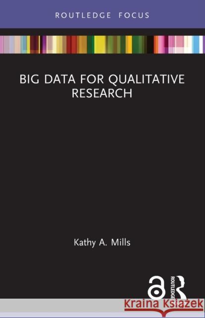 Big Data for Qualitative Research Kathy A. Mills 9781032288789