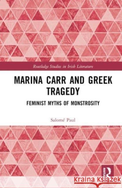Marina Carr and Greek Tragedy Salome Paul 9781032288871