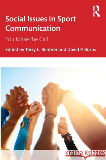 Social Issues in Sport Communication: You Make the Call Rentner, Terry L. 9781032288963 Taylor & Francis Ltd
